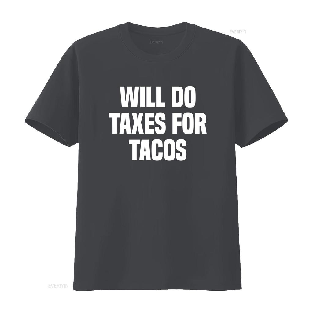 Funny Will Do Taxes For Tacos Tax Season Accounting Accountant T Shirt Vintage Washed Versatile Comfortable Slightly