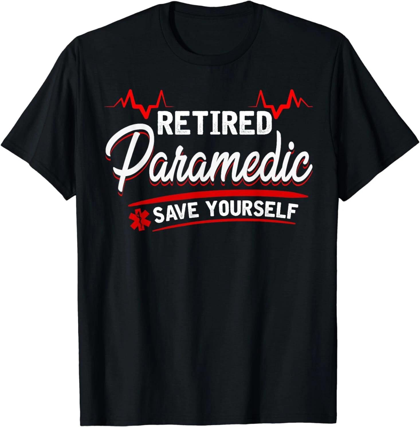 Paramedic -save yourself, stupid funny EMS gift T-Shirt S-3XL XXXXL