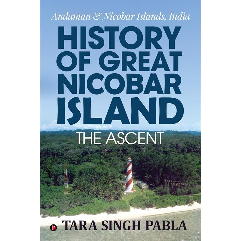 History Of Great Nicobar Island The Ascent : Andaman & Nicobar Islands, India