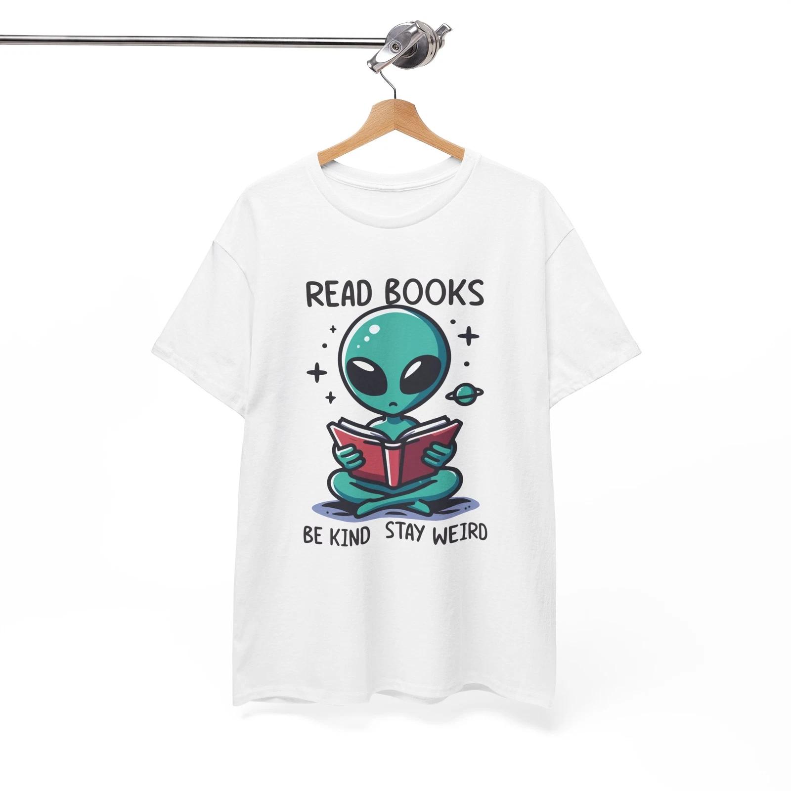 Read Books Be Kind Stay Weird Shirt | Weird is Cool T-Shirt | Alien Graphic Tee 4XL