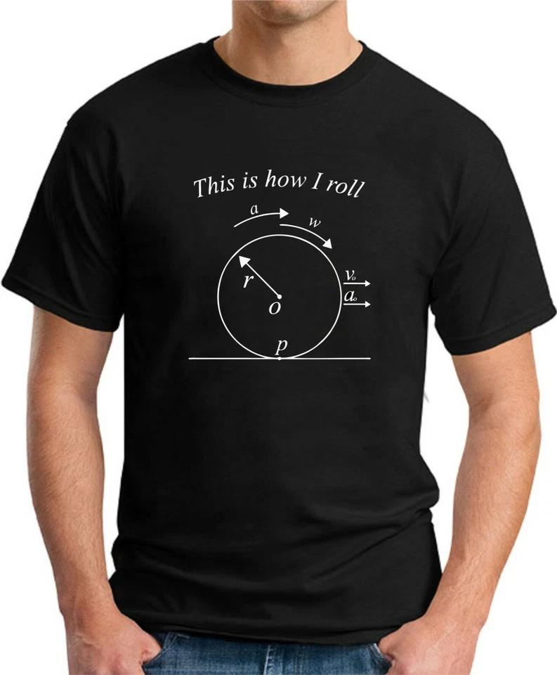 THIS IS HOW I ROLL T-SHIRT Funny Slogan Novelty Geek Nerd Physics Maths Top 1 2XL