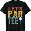 Partee Par Tee Let's Funny Golf Pun Retro Let's Partee T-Shirt