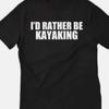 I'd Rather Be Kayaking Funny T Shirt or Long Sleeve Tank Top Streetwear Homme Graphic Stretche