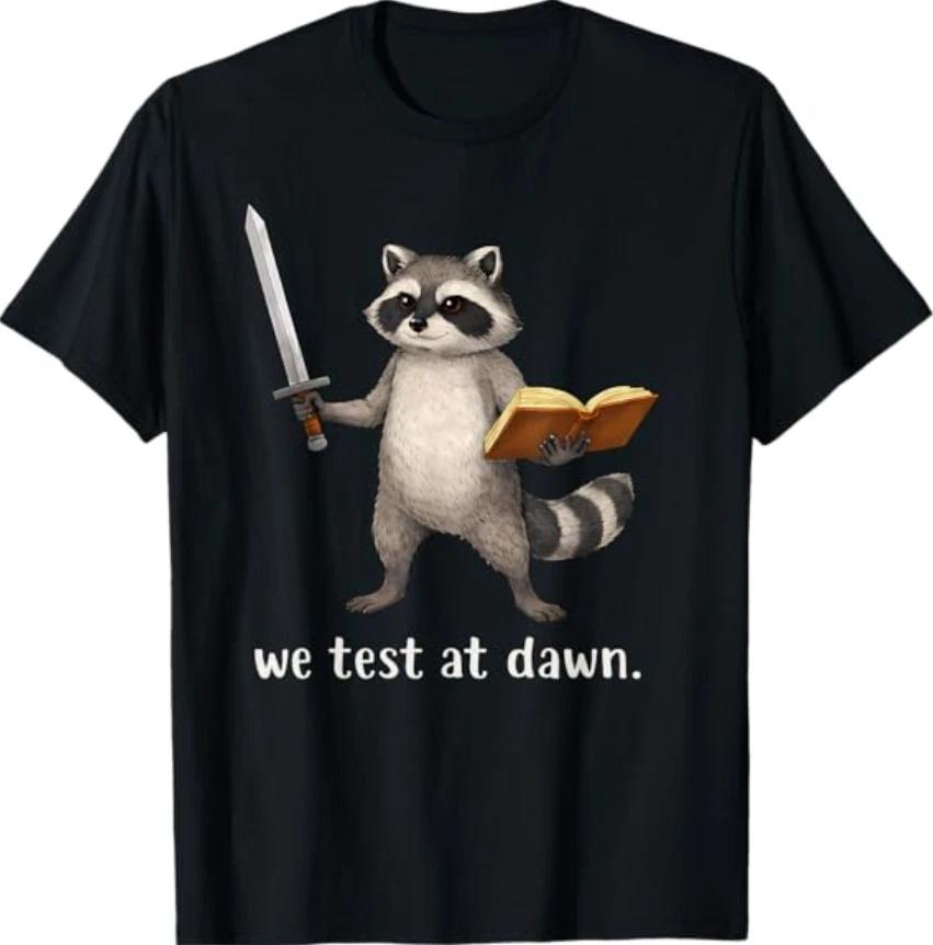 Teacher Raccoon Meme We Test At Dawn Test Day It s Staar Day T- Shirt S