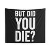 But Did You Die Wall Tapestry  Gym Decor Featuring Motivational Fitness Weightlifting Quote Ideal for Boosting Gym Ambience