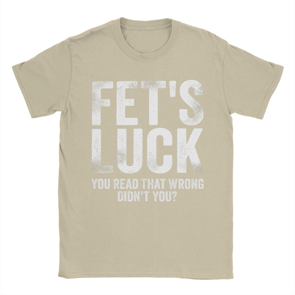 Fets Luck You Read That Wrong Didnt You T Shirts Mens 100 Cotton Vintage TShirts Crewneck Tees Short Sleeve Clothes Printed