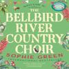The Bellbird River Country Choir by Sophie Green Paperback Book 9780751585186