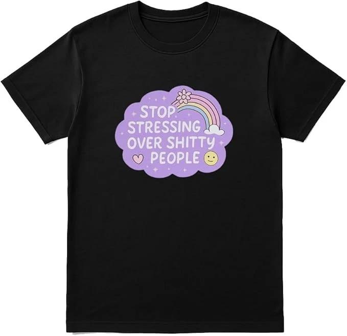Stop Stressing Over Sh*tty People Shirt – Funny Rainbow Mental Health L