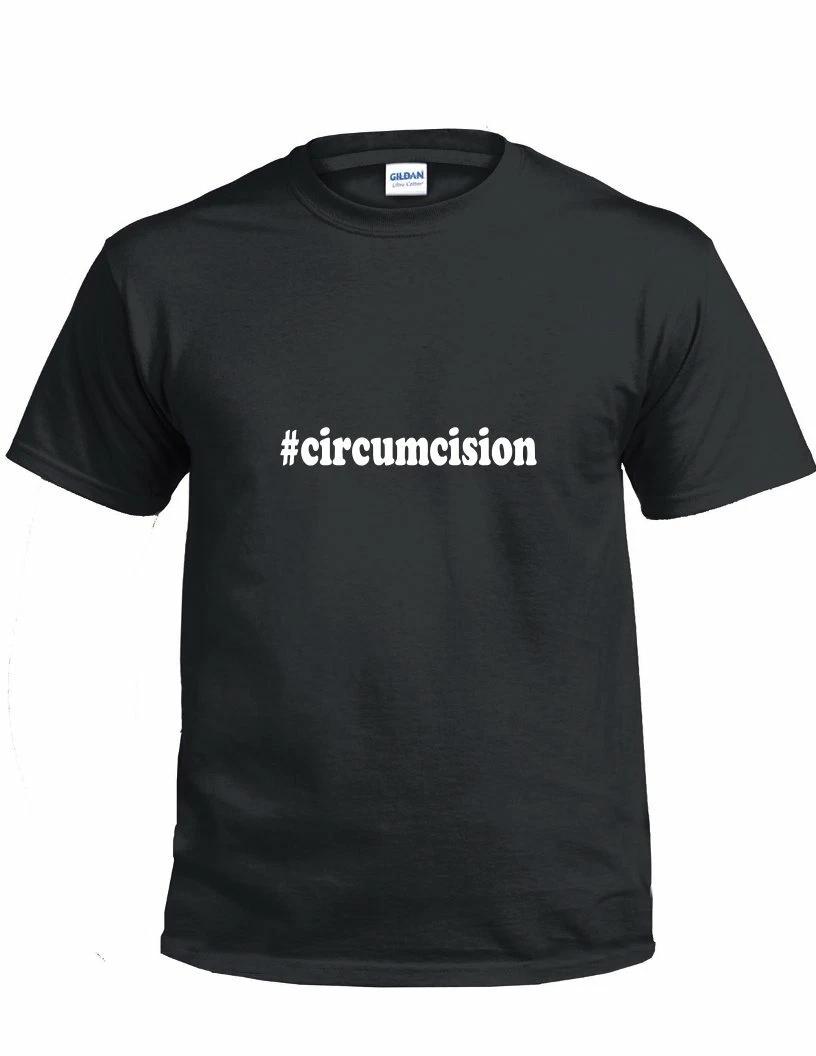 

#Circumcision T-Shirt Hashtag Circumcision Funny Gift Black White Cotton Tee S