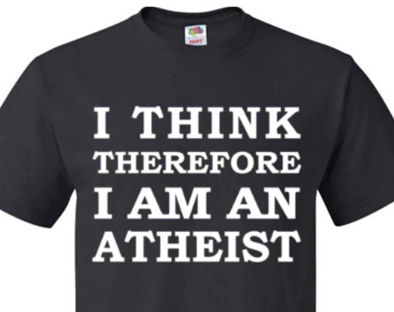 I think therefore i m atheist shirt. atheist shirt. funny atheist shirt. anti religion. shirt for atheist gift for atheist birthday #OS356 L