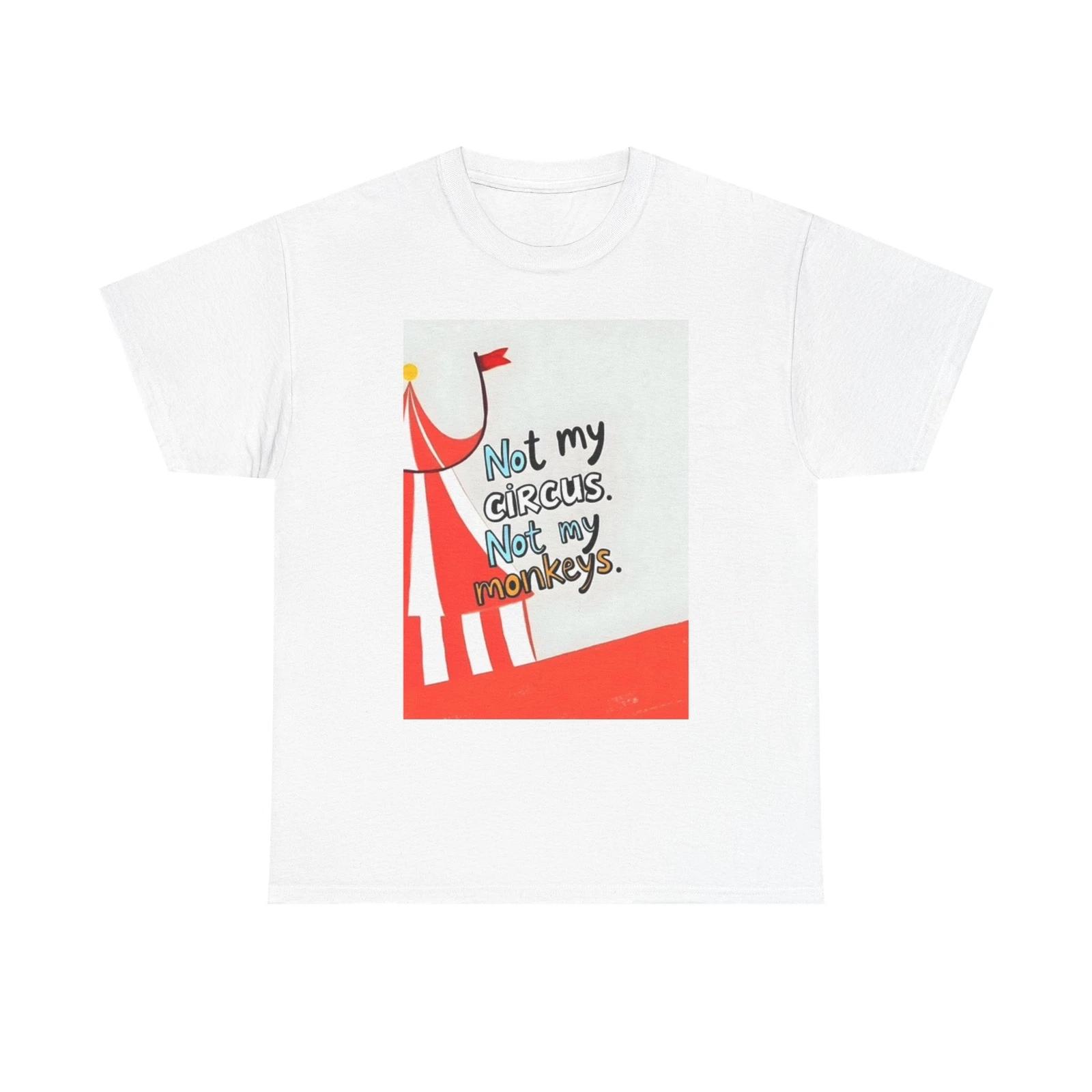 Men s and Women s T-shirts Not My Circus Not My Monkeys Graphic XS
