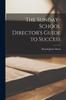The The Sunday-School Director's Guide To Success Book