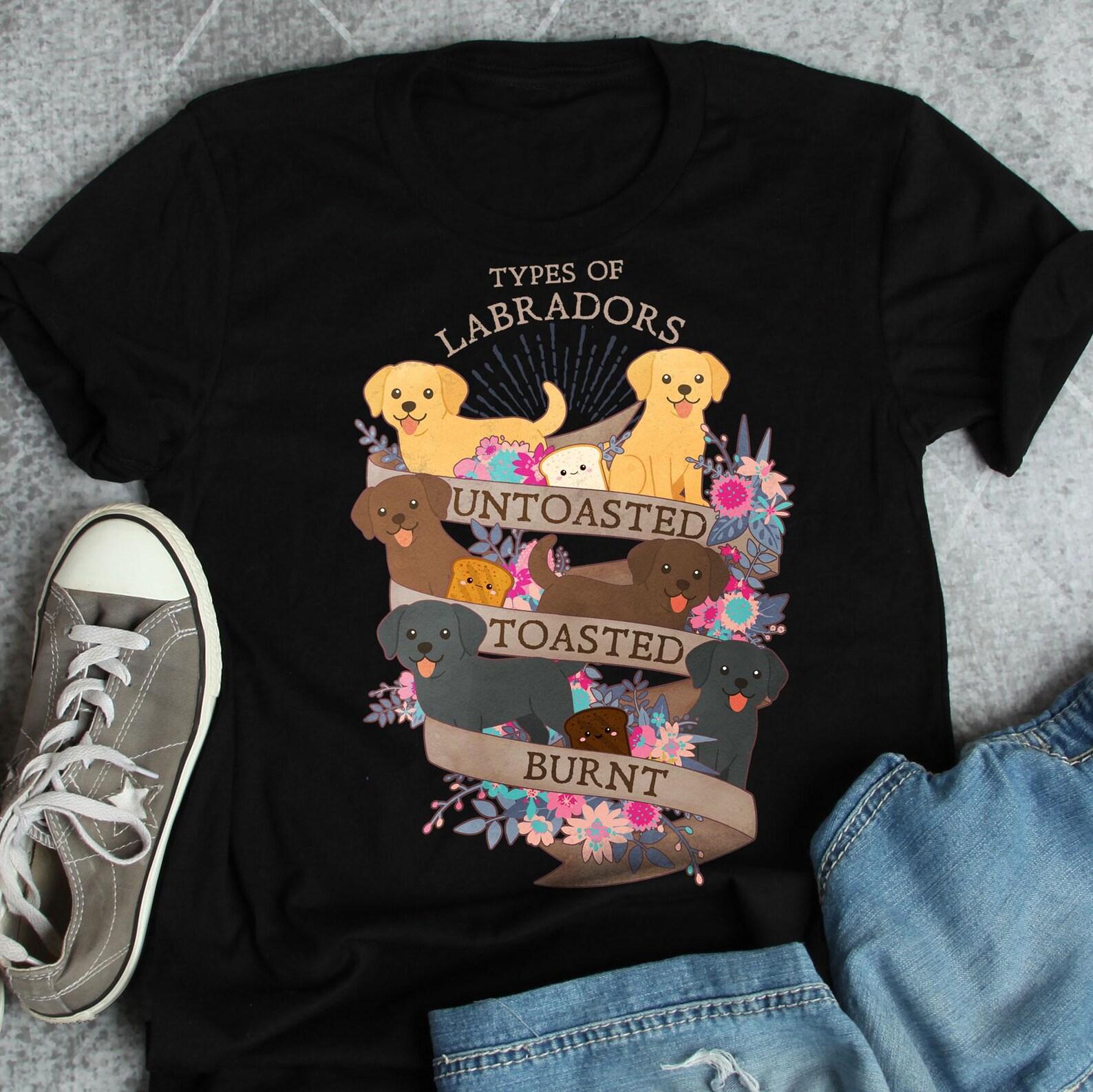 Funny Labrador Retriever Shirt, , , Yellow Black Chocolate Lab, Dog Lover Gift, Cute Lab Mom Dad T-shirt, Dog Tshirt Pet Tee Toasted 130