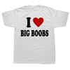 Funny I Love Big Boobs Graphic T-shirts Men Women's Fashion Casual Oversized Tshirt 100% Cotton Loose Adult T Shirt