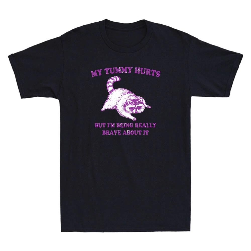 My Tummy Hurts But I m Being Really Brave About It Funny Raccoon Men s T-Shirt XXXXL