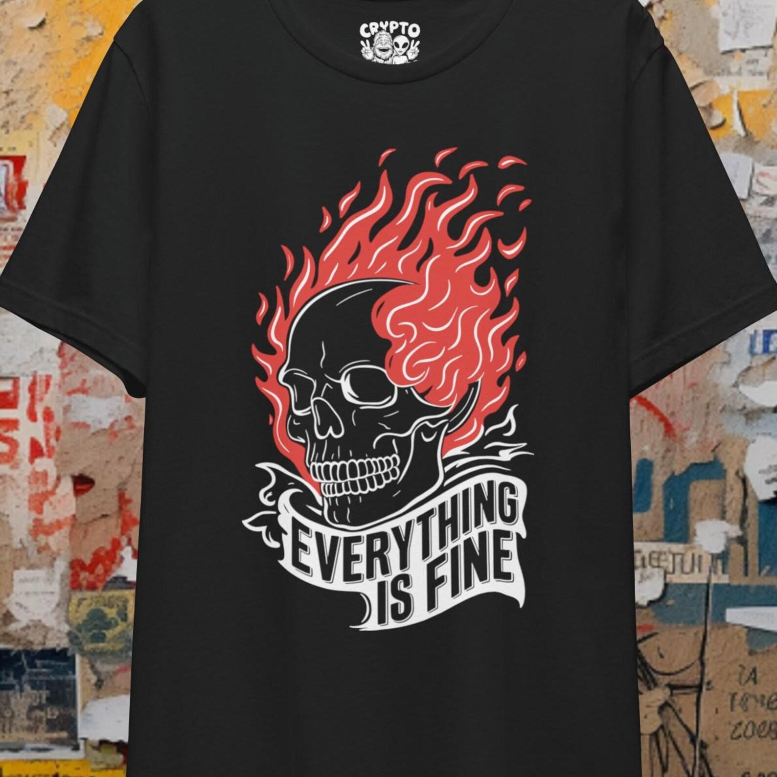 Everything is Fine Skull on Fire T-shirt | Skulls and Skeletons Shirt Unisex Top | Dark Humor T-shirt | Flaming Skull Tee | Halloween Shirt L