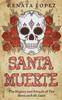 Kniha Santa Muerte : The History and Rituals of the Mexican Folk Saint