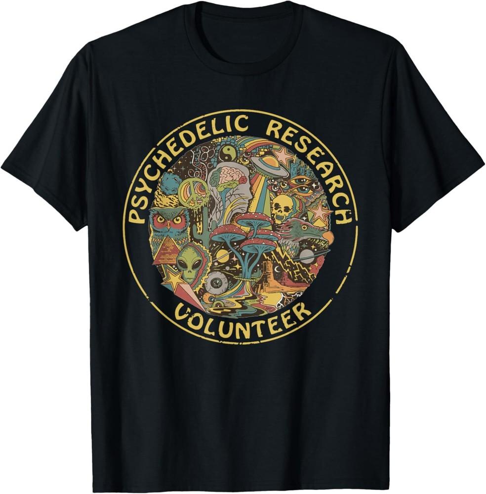 

Psychedelic Mushroom _ Psychedelic Research Volunteer T-Shirt Tops Tee 4XL