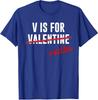 Funny V Is for Vodka Alcohol For Valentine Day Gift T Shirt