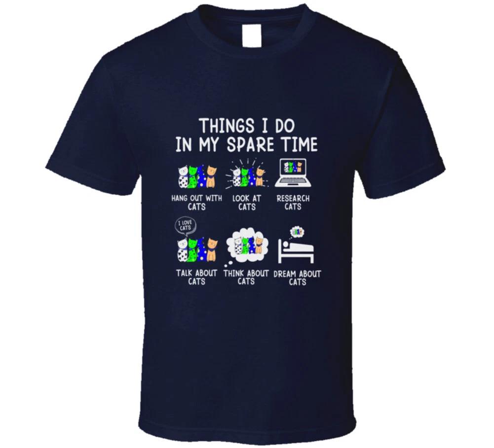 Things I Do In My Spare Time Cats Cats Cats Funny Cat Gift T Shirt 2XL