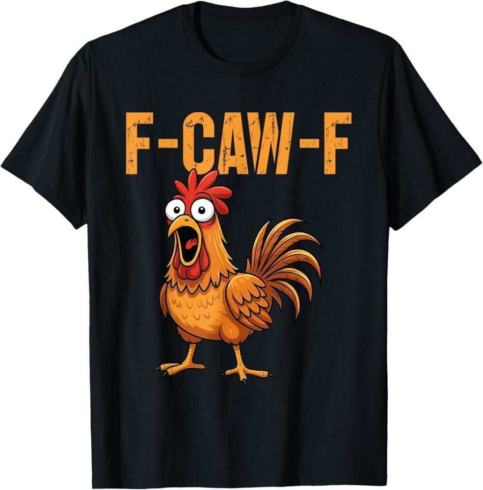 

F-Caw-F Смешной куриный юмор F-Caw-F Цитата Петух Мем Футболка унисекс 4XL