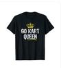 Go Kart Queen Women Girls Karting Racing Funny Cool Gift T-Shirt