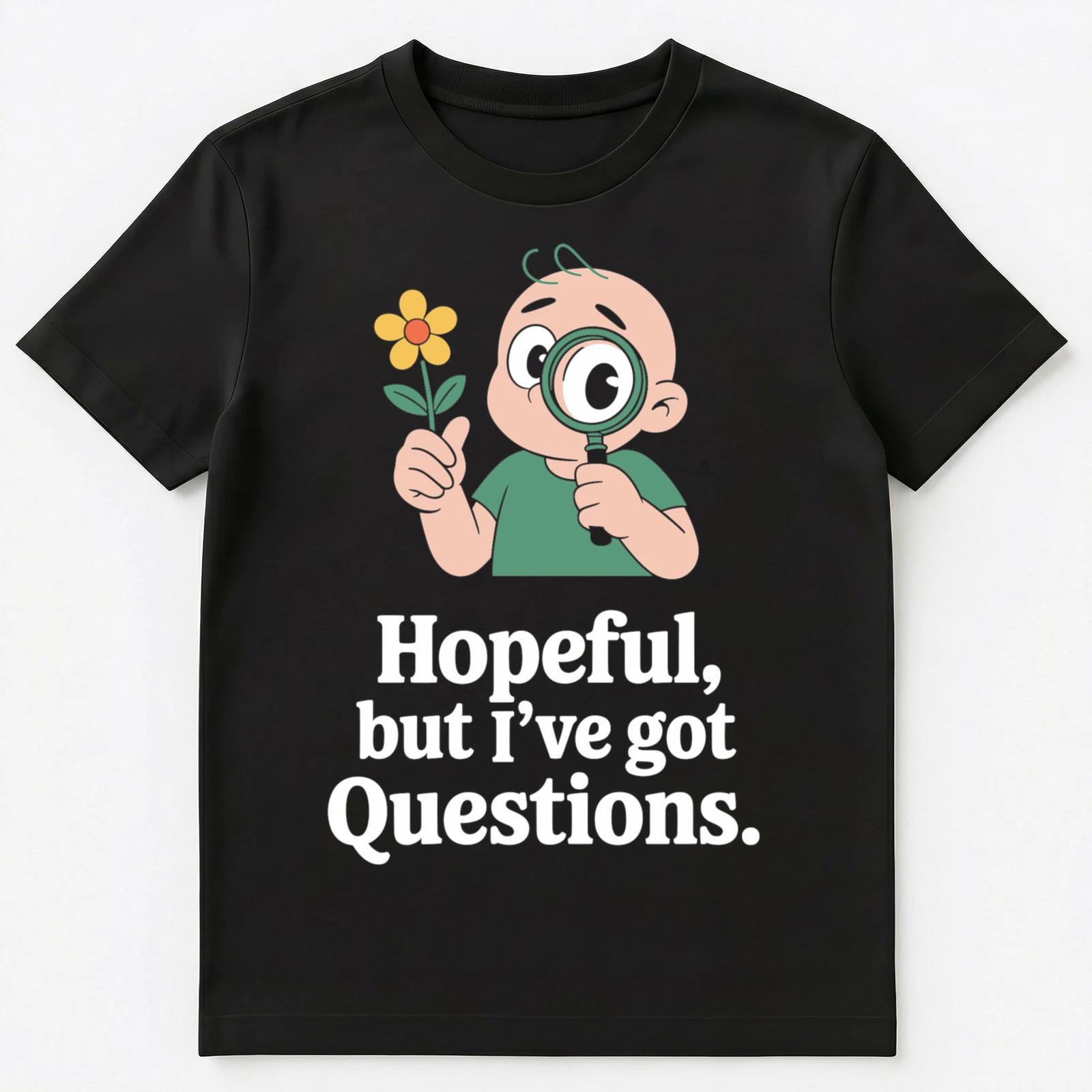 Cautious Optimist Hope Humor Realist Thoughtful Funny Unisex T-Shirt 3XL