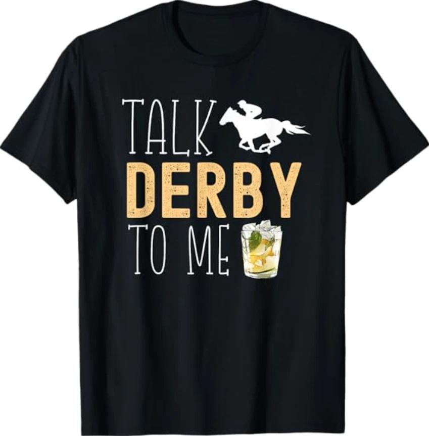 

Talk Derby To Me Horse Racing Fan Funny Derby Day T-Shirt M