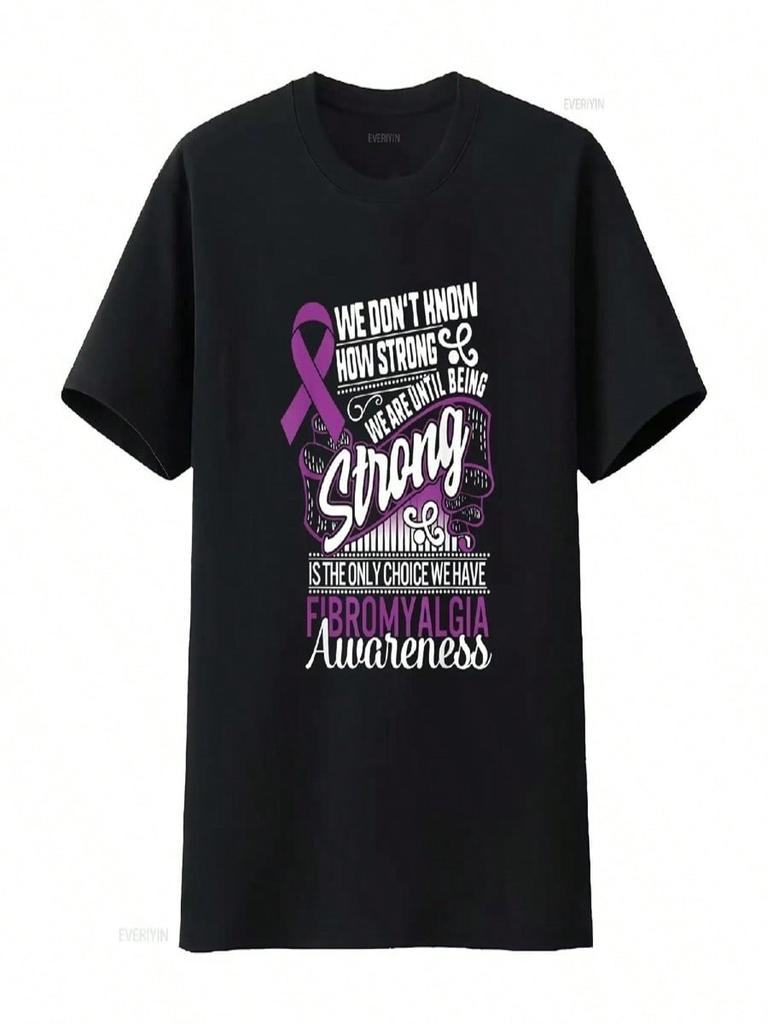 Being Strong Is The Only Choice Fibromyalgia Awareness T Shirt Vintage Washed Homme Comfortable Stretched Slightly Breathable