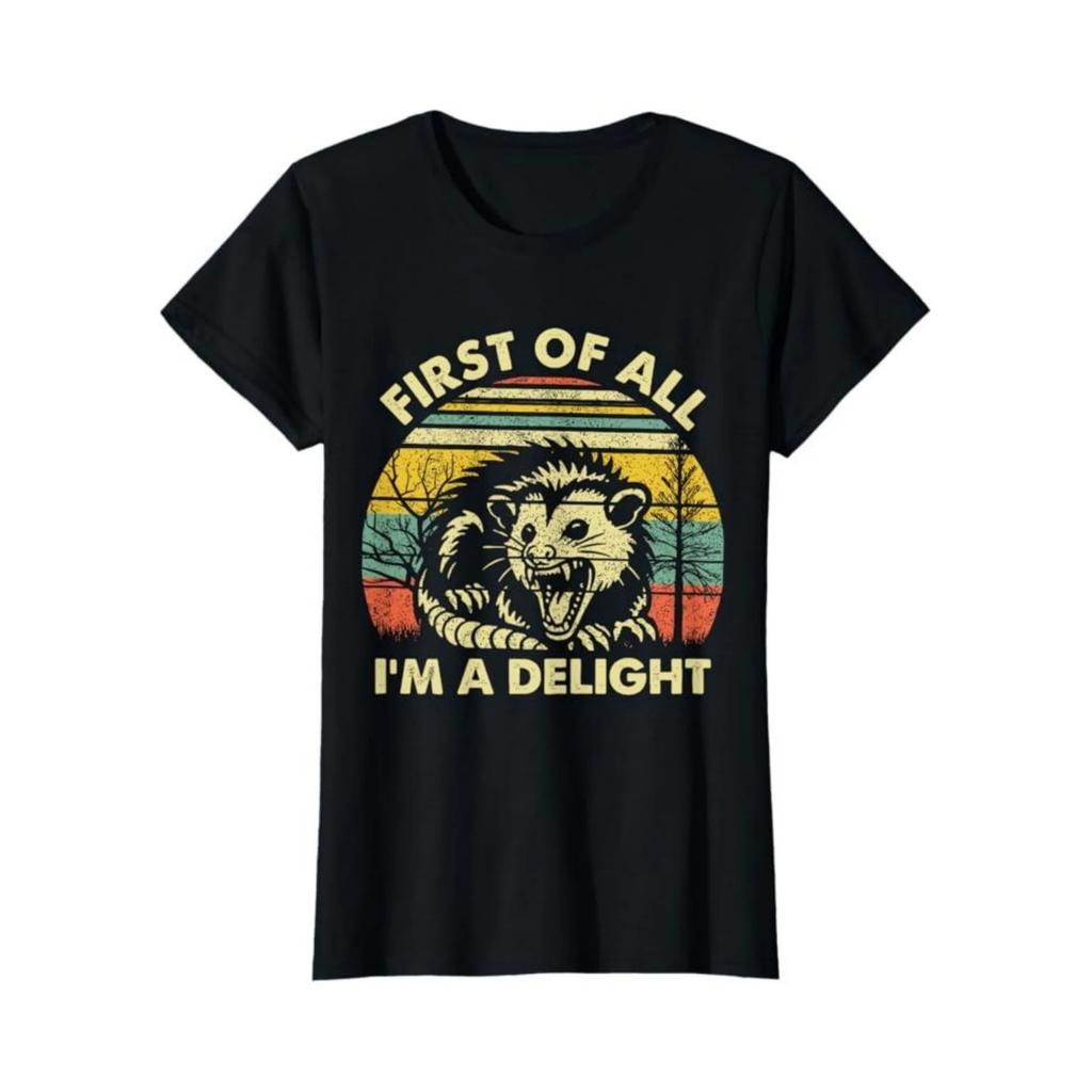 First Of All I'm A Delight Sarcastic Angry Opossum Lover Women's Crew Neck Fashion High Quality 100% CottonT-Shirt 01232