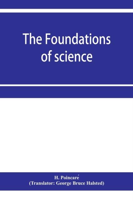 The The Foundations of Science; Science and Hypothesis, The Value of Science, Science and Method Book