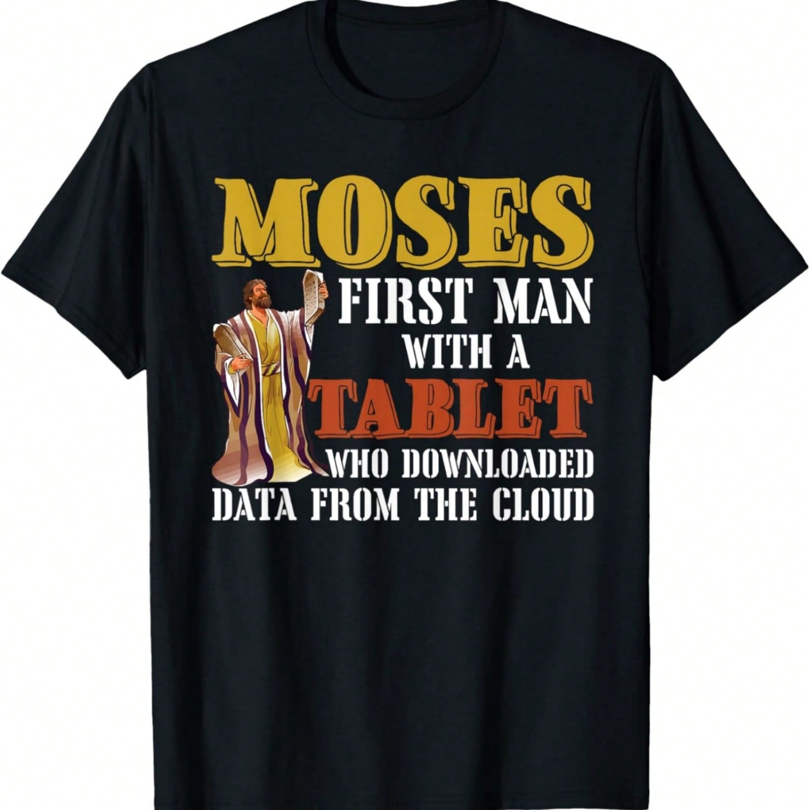 Moses First Man With A Tablet Downloaded Data From The Cloud T-Shirt S