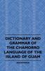 The Dictionary And Grammer Of The Chamorro Language Of The Island Of Guam Book