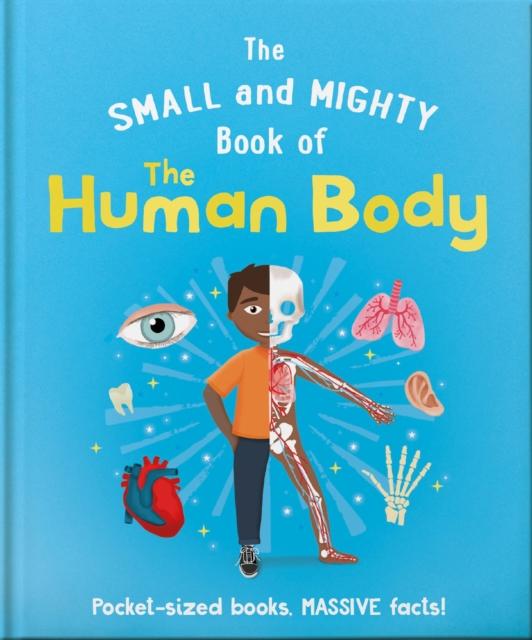 The The Small and Mighty Book of the Human Body : Pocket-sized Books, Massive Facts! Book