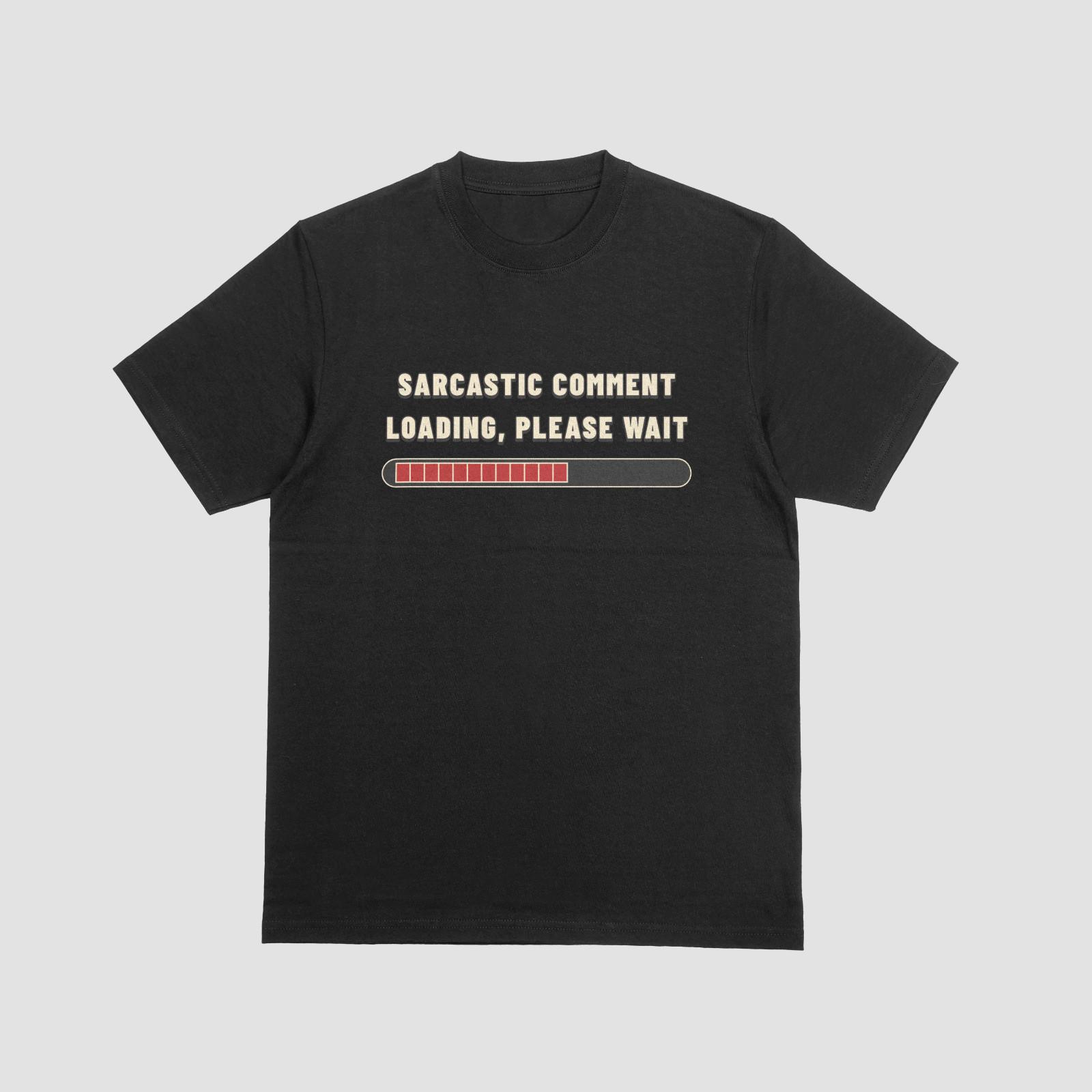 Sarcastic Comment Loading Shirt, Funny Humor Graphic T-Shirt S