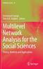 The Multilevel Network Analysis for the Social Sciences : Theory, Methods and Applications : 12 Book