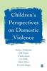 The Children's Perspectives On Domestic Violence Book