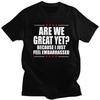 Custom Are We Great Yet Cause I Just Feel Embarrassed T Shirt for Men Pure Cotton Tees Short Sleeve Tshirts Loose Fit Clothing
