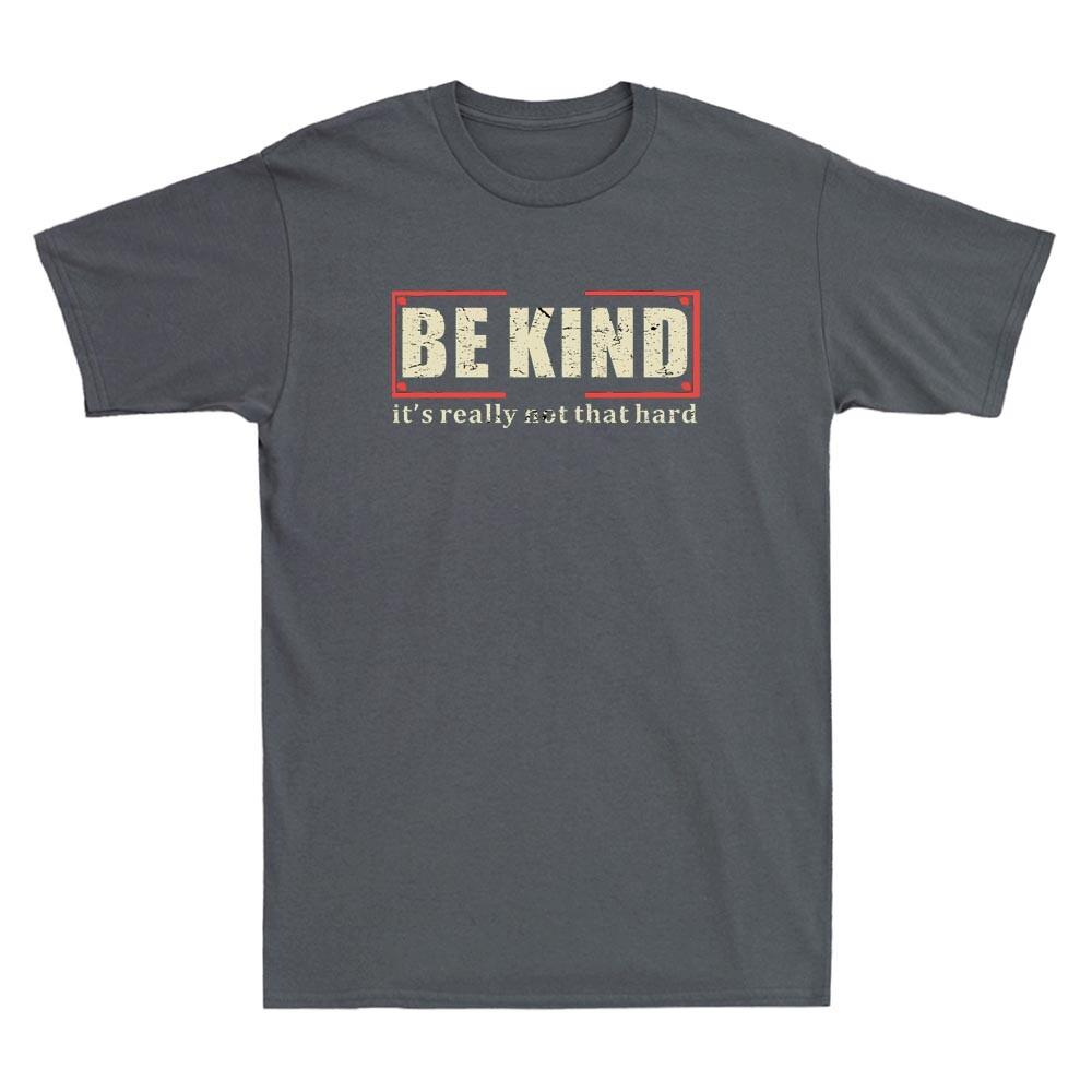 Be Kind Its Really Not That Hard Funny Quote Vintage Unisexs Short Sleeve Tshirt