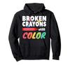 Broken Crayons Still Color Hoodie