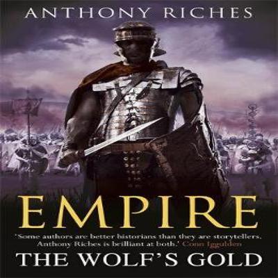 The Wolfs Gold  Empire V by Anthony Riches Paperback Book 9781444711882
