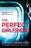 The Perfect Girlfriend by Karen Hamilton Paperback Book 9781472244277