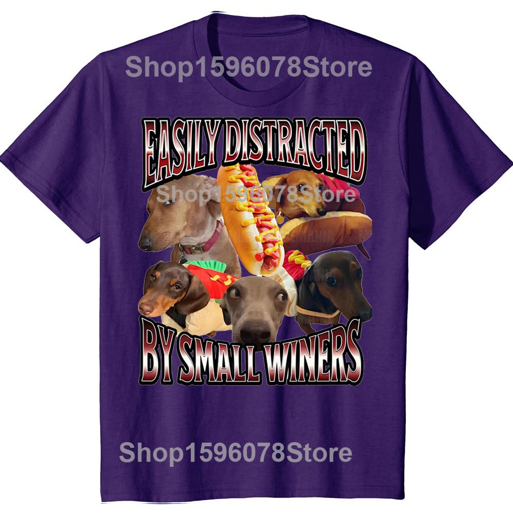 Easily Distracted By Small Wieners Funny Offensive Dachshund Dog Tshirts Casual 100 Cotton Loose Oversized T Shirt Summer