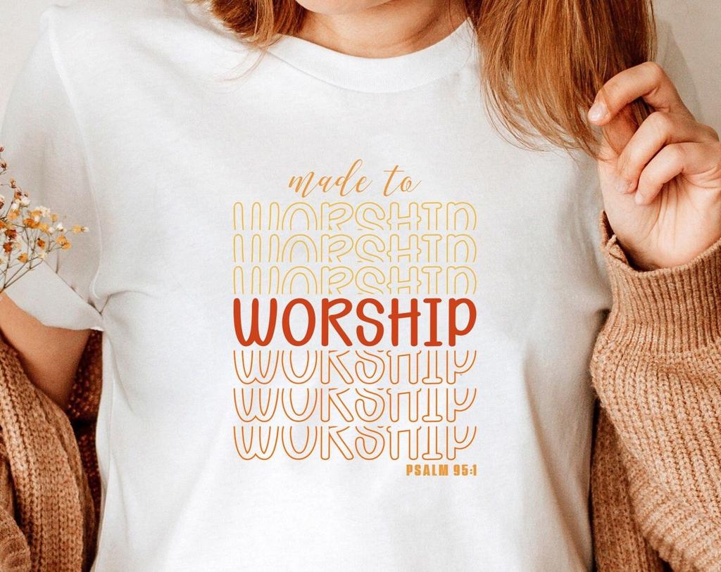Made To Worship / Faith Christian Religious Saying Shirt / Jesus Religious T-Shirt / Catholic T-Shirt Bible Verse Birthday Xmas Tee Top
