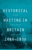 The Historical Writing In Britain, 1688-1830 : Visions of History Book