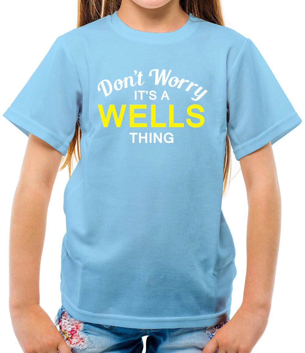 

Don t Worry It s a WELLS Thing! - Kids T-Shirt - Surname Custom Name Family 160