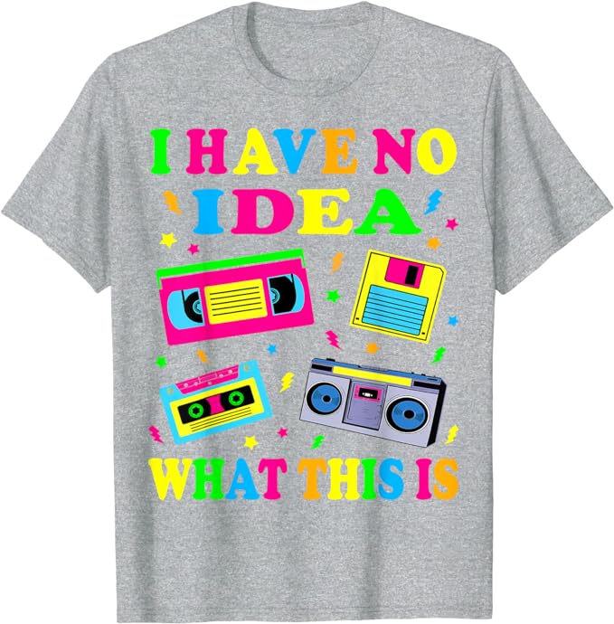 I Have No Idea What This Is Men Women Kid 70s 80s 90s Outfit T-Shirt Retro Gifts Vintage 80s Tape Costume Shirts Saying Tee Tops