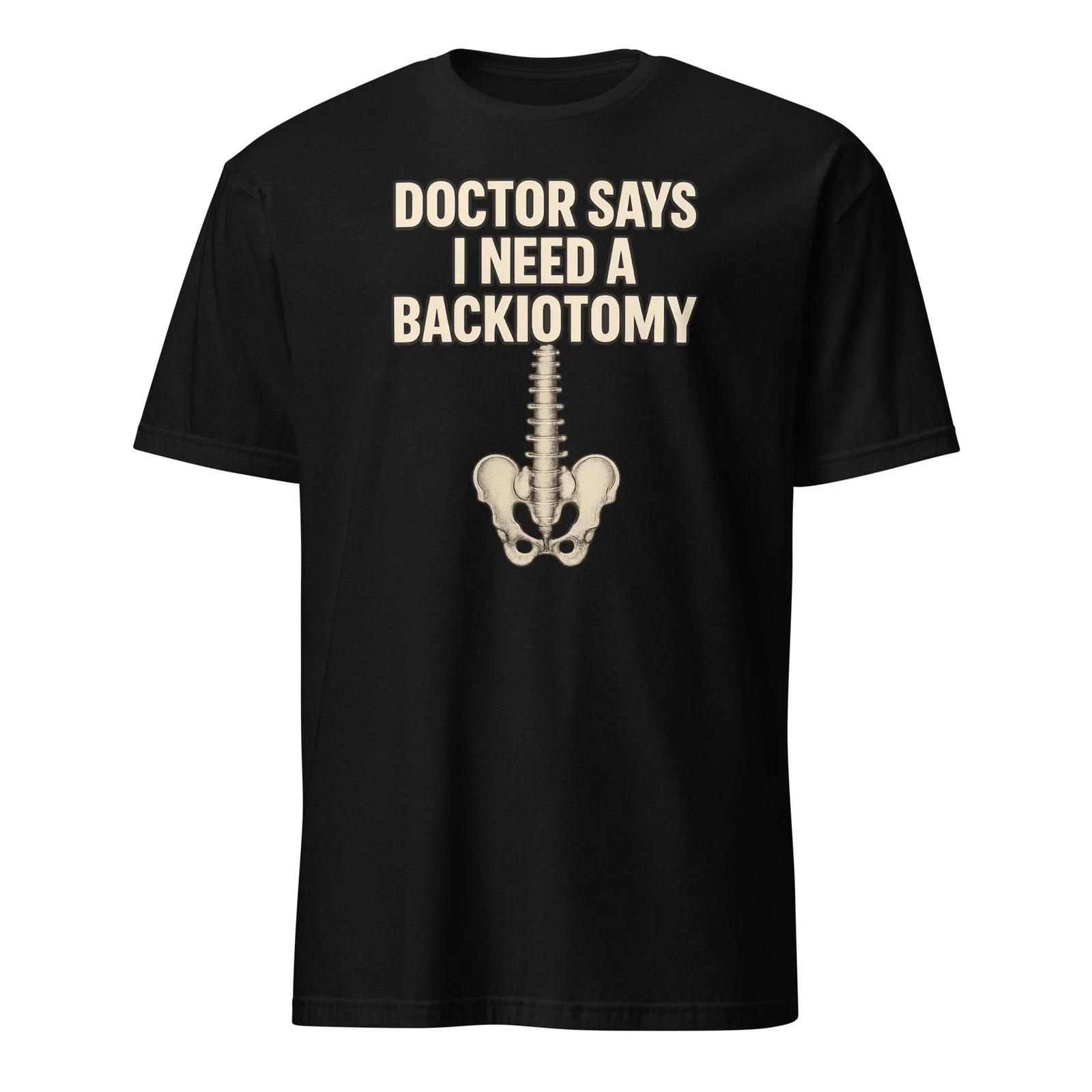 Doctor Says I Need A Backiotomy - Unisex T-Shirt M