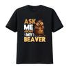 Unisexs Funny Beaver Pun T Shirt Ask Me About My Design With Tail Logo Casual Round Neck For Animal Lovers Parties Vintage