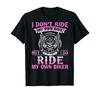 I Don't Ride My Own Bike But I Do Ride My Own Biker T-Shirt S-5XL